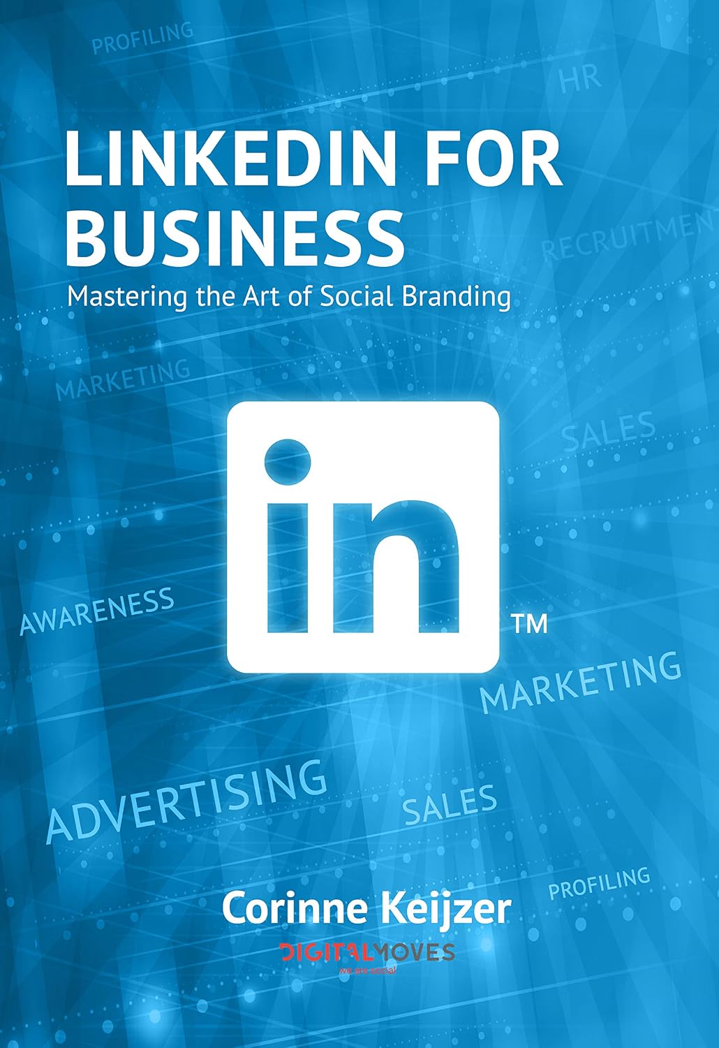 LinkedIn for Business: Mastering the Art of Social Branding