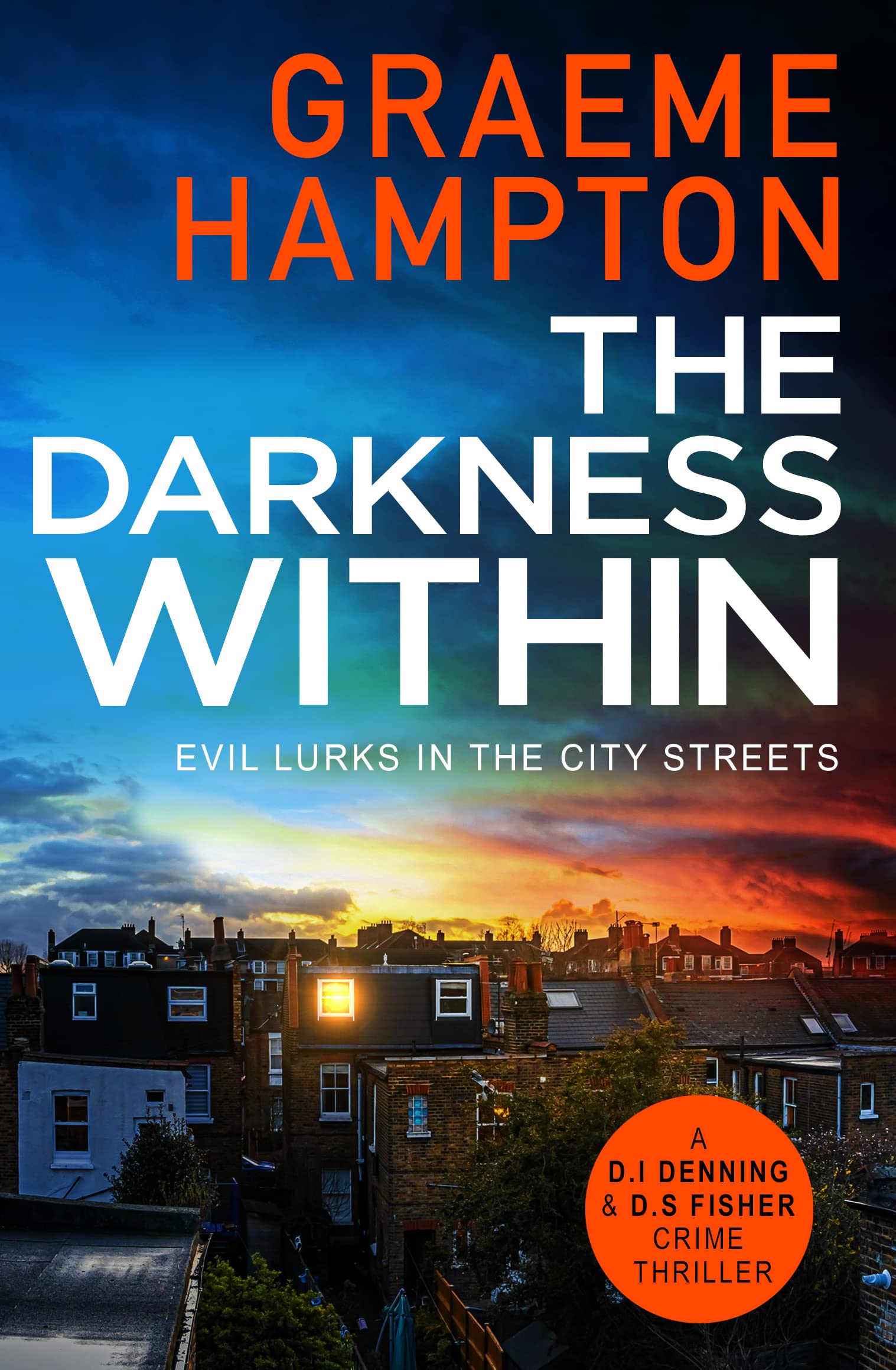 The Darkness Within: A twisty, completely gripping crime thriller: 3 (D.I Denning and D.S Fisher, 3)