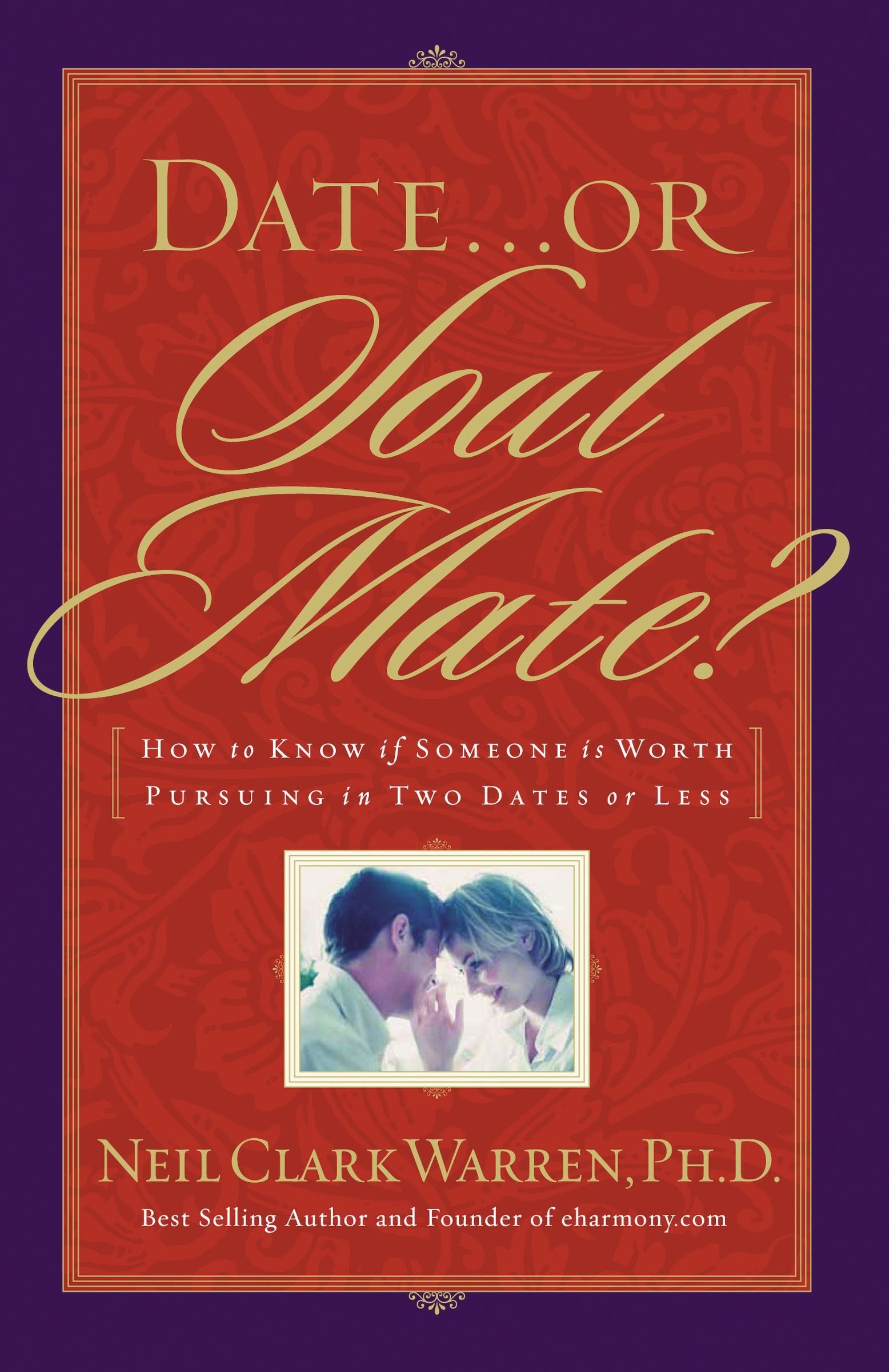Amazon Date Or Soul Mate How To Know If Someone Is Worth Pursuing In Two Dates Or Less Warren Neil Clark Love Romance