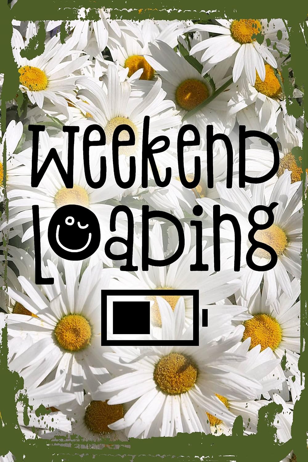 Daisy Flower Wall Sign Weekend loading charging battery smiley face funny break chill Hanging Wall Sign 8 x 12 Decor Funny Gift