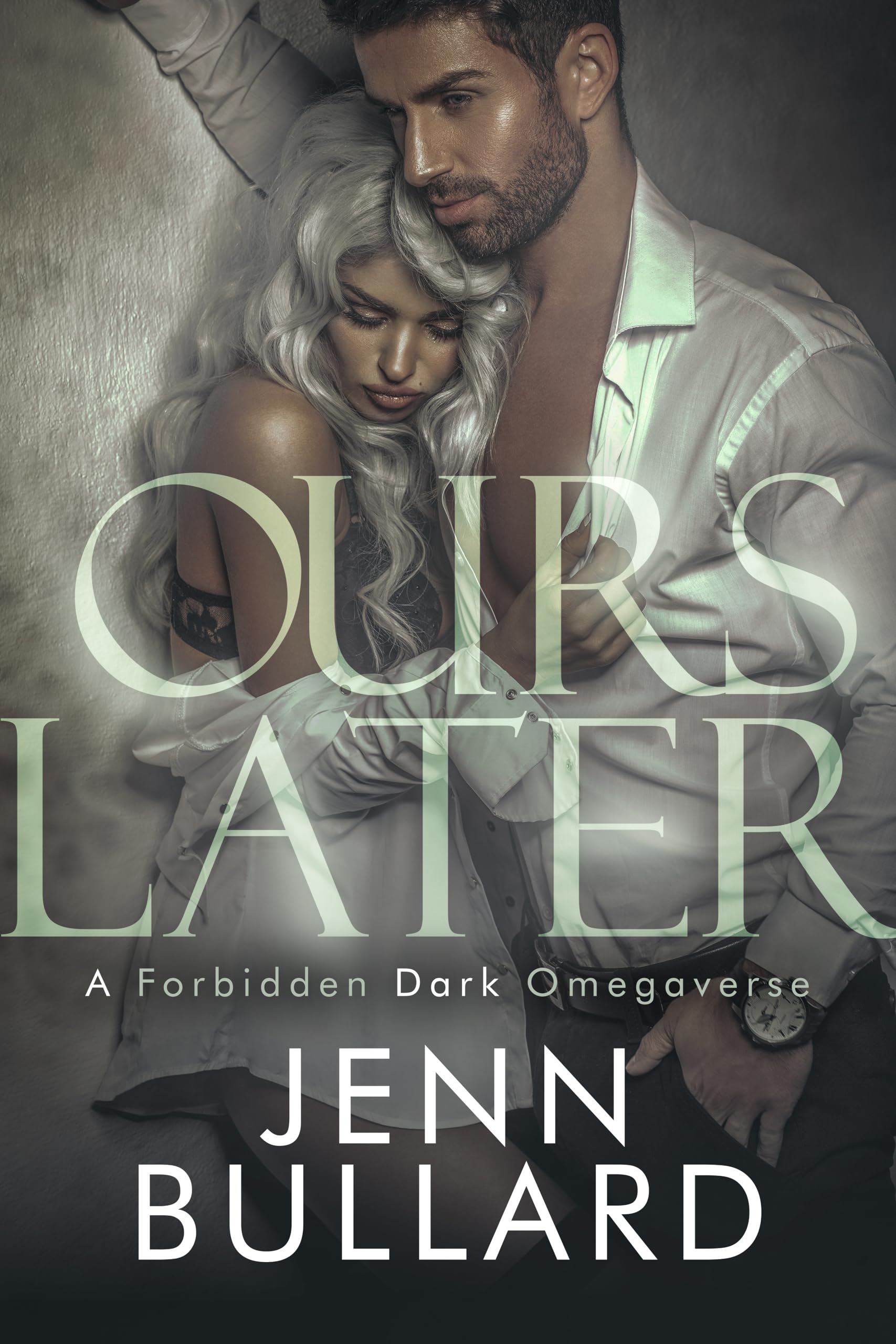 Ours Later : A Forbidden Dark Omegaverse (Forbiddenverse)