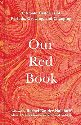 Our Red Book: Intimate Histories of Periods, Growing & Changing