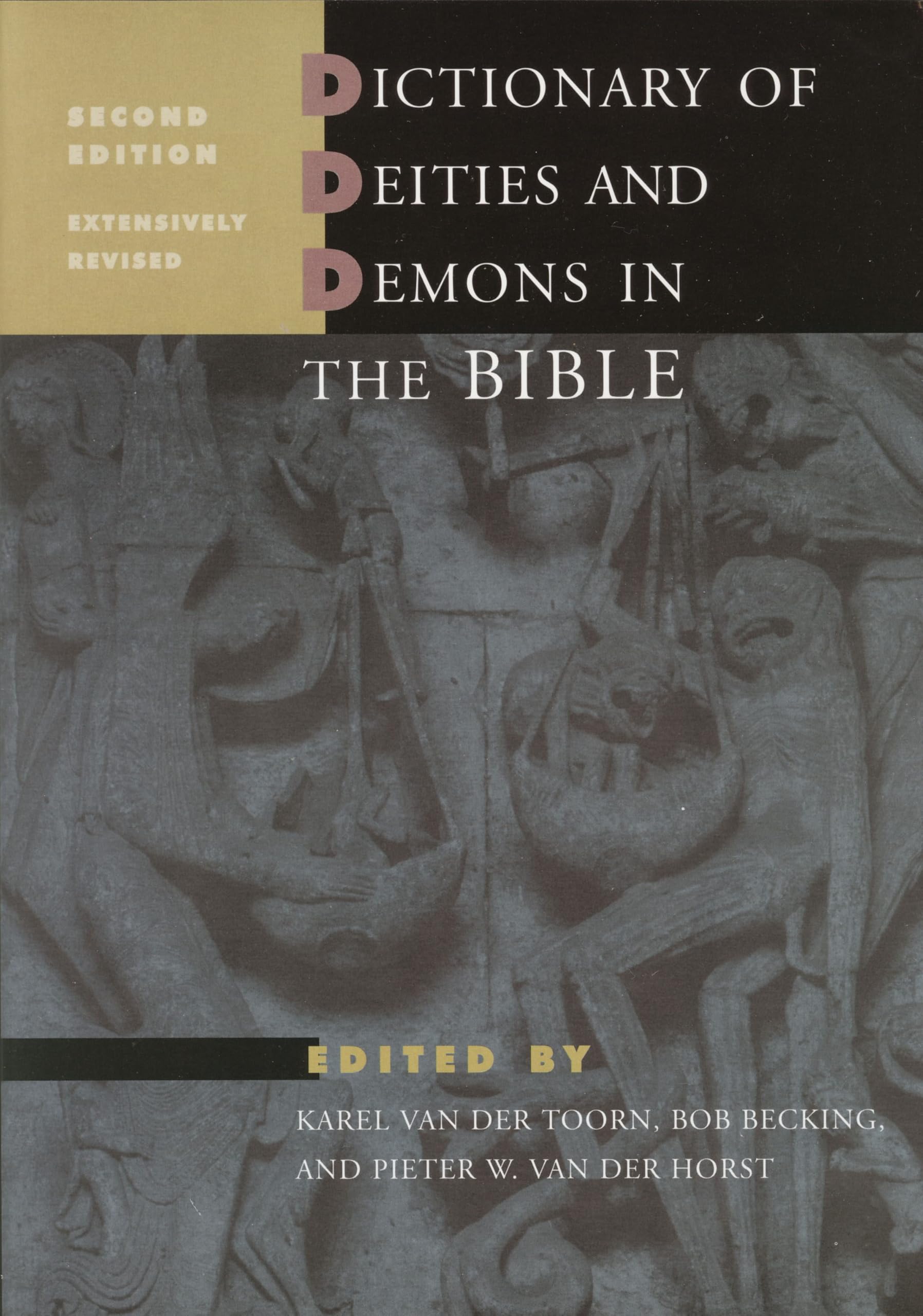文学・小説 Dictionary of Deities and Demons Dictionary of Deities and Demons in the Bible: Second Extensively