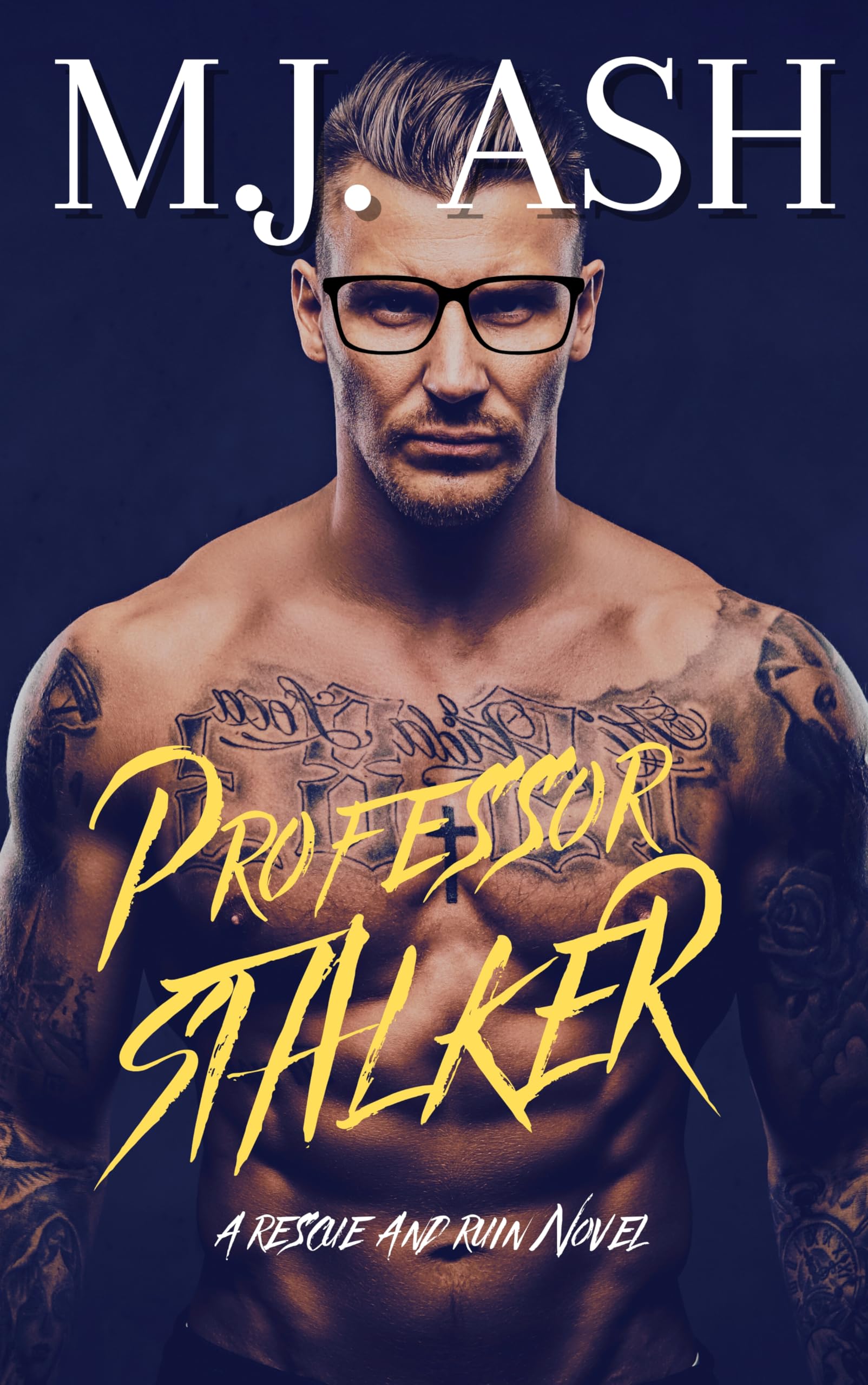 Professor Stalker: A Dark Obsessive Age Gap Stalker Romance : A Rescue and Ruin Novel