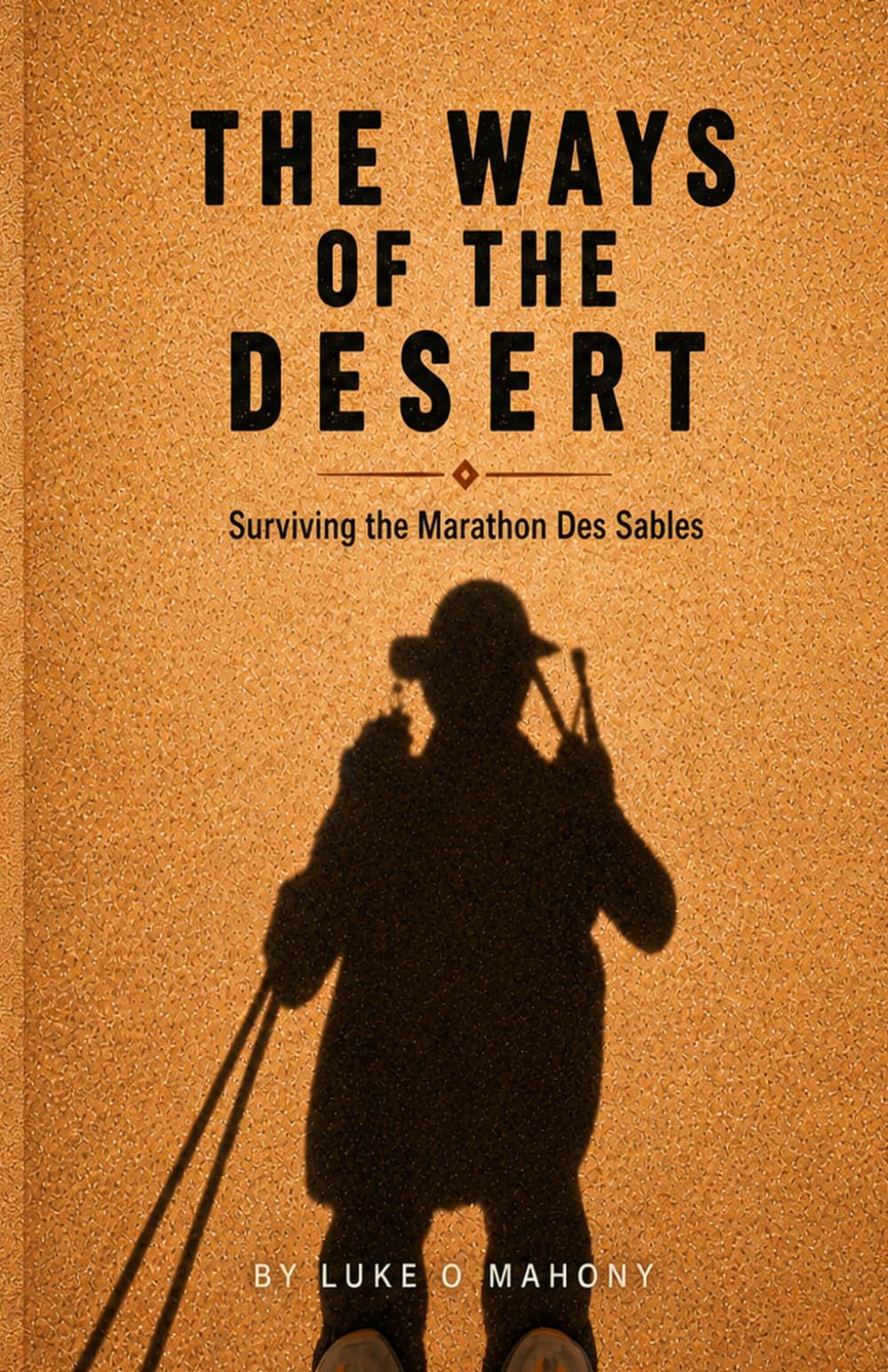 The Ways of the Desert: Surviving the Marathon Des Sables