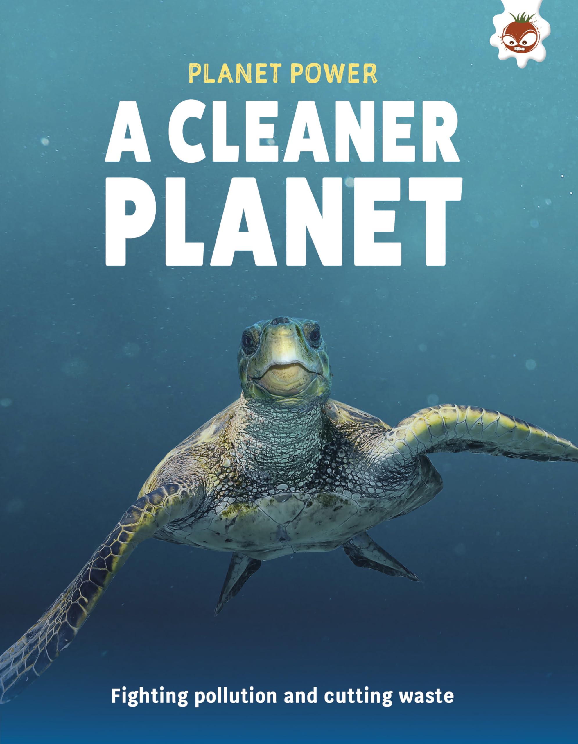 A Cleaner Planet: Fighting pollution and cutting waste (Planet Power)