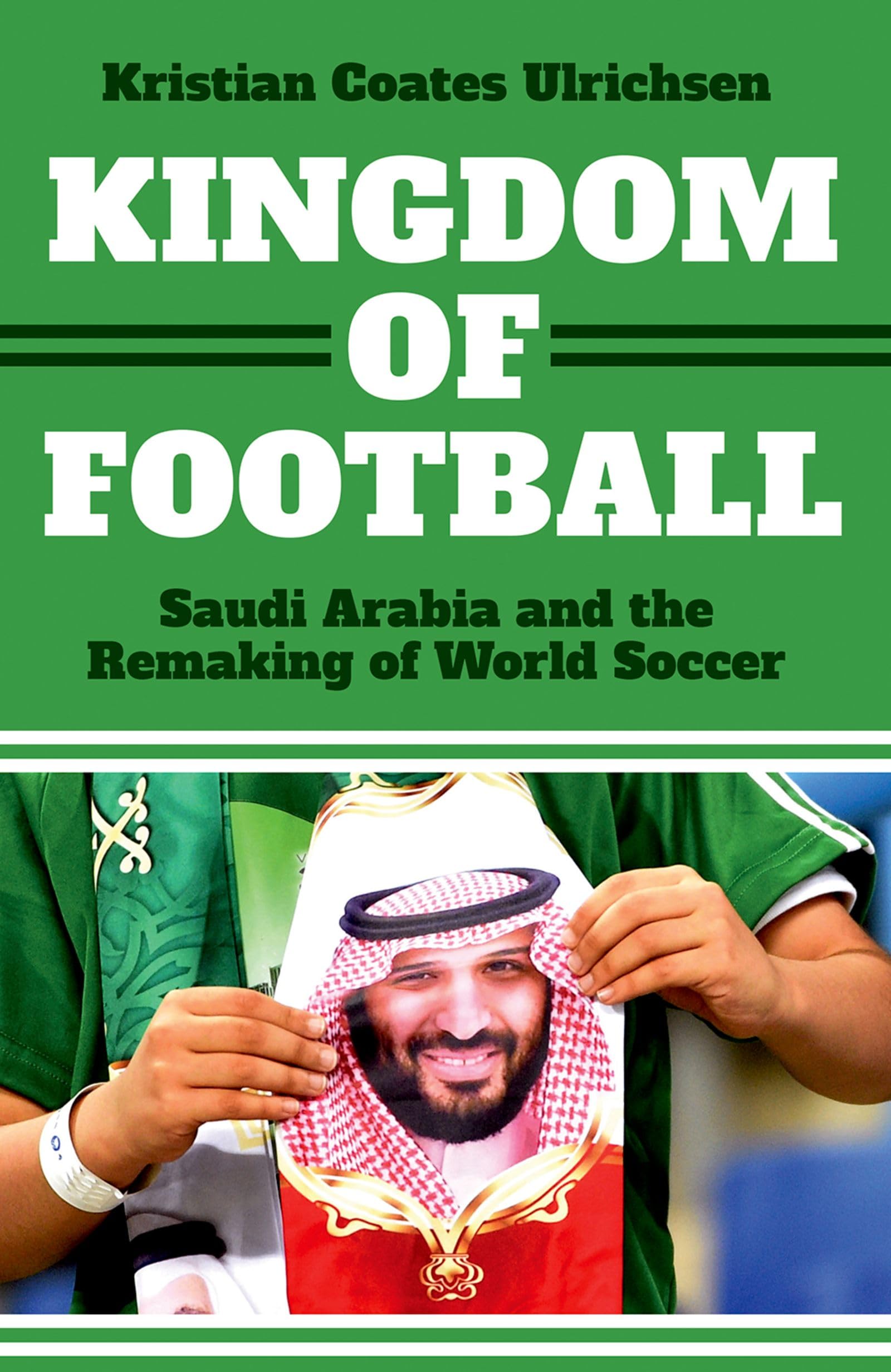 Kingdom of Football: Saudi Arabia and the Remaking of World Soccer