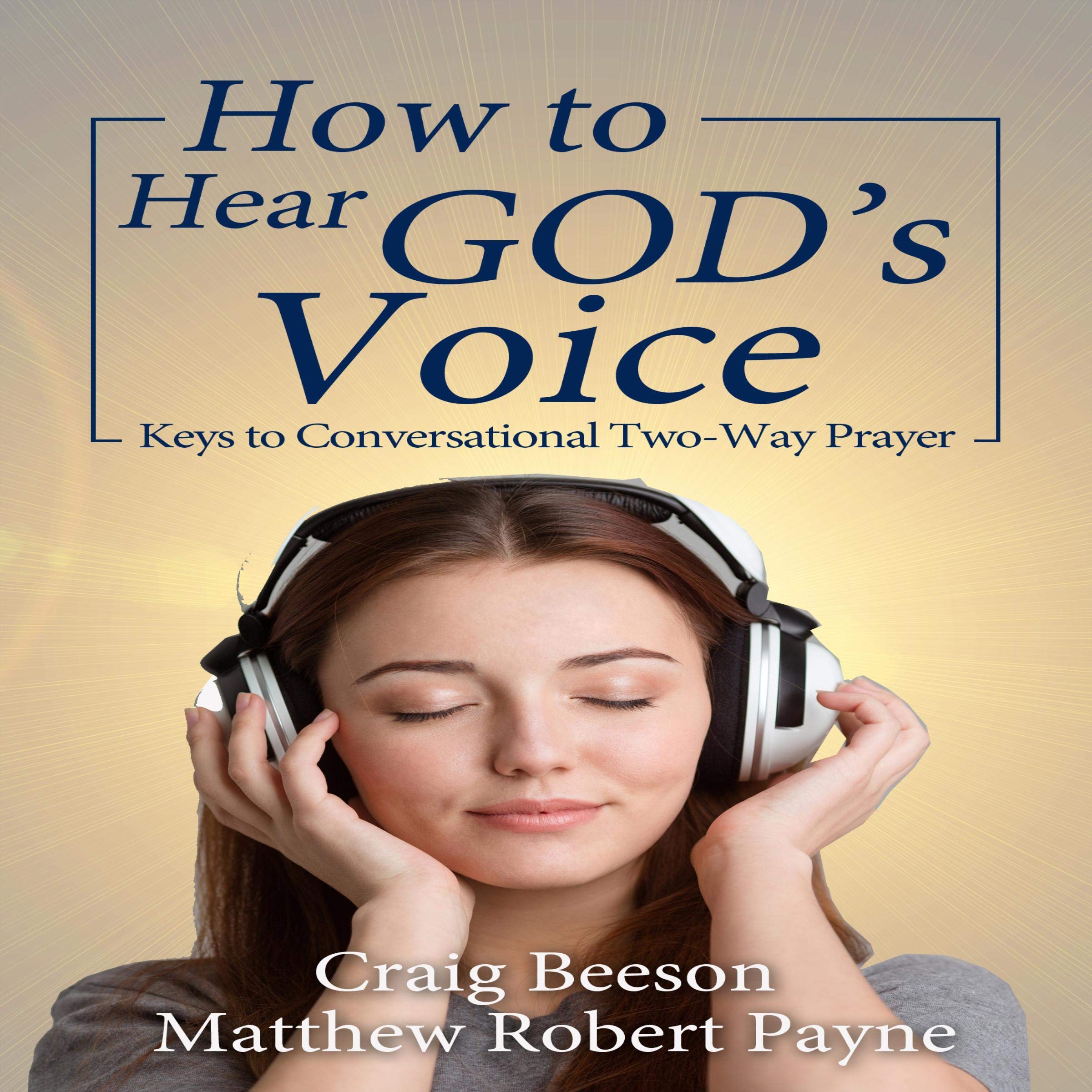 Cover art for How to Hear God's Voice: Keys to Conversational Two-Way Prayer