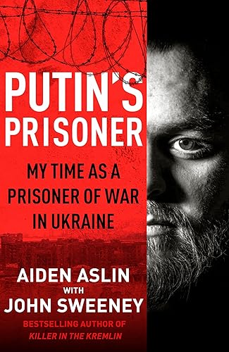 Putin's Prisoner: My Time as a Prisoner of War in Ukraine