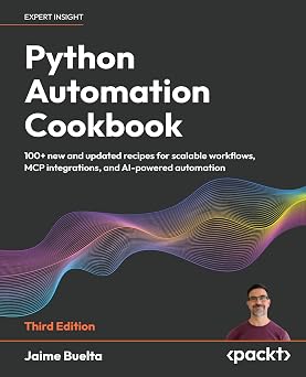 Python Automation Cookbook: 100+ new and updated recipes for scalable workflows, MCP integrations, and AI-powered automation 3rd ed. Edition book cover