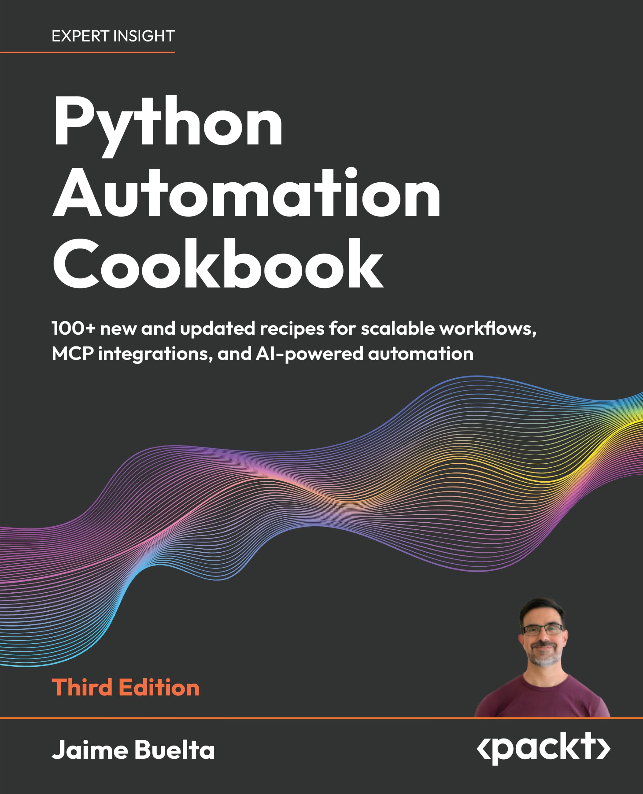 Python Automation Cookbook: 100+ new and updated recipes for scalable workflows, MCP integrations, and AI-powered automation