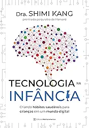 Tecnologia na Infância: criando hábitos saudáveis para crianças em um mundo digital
