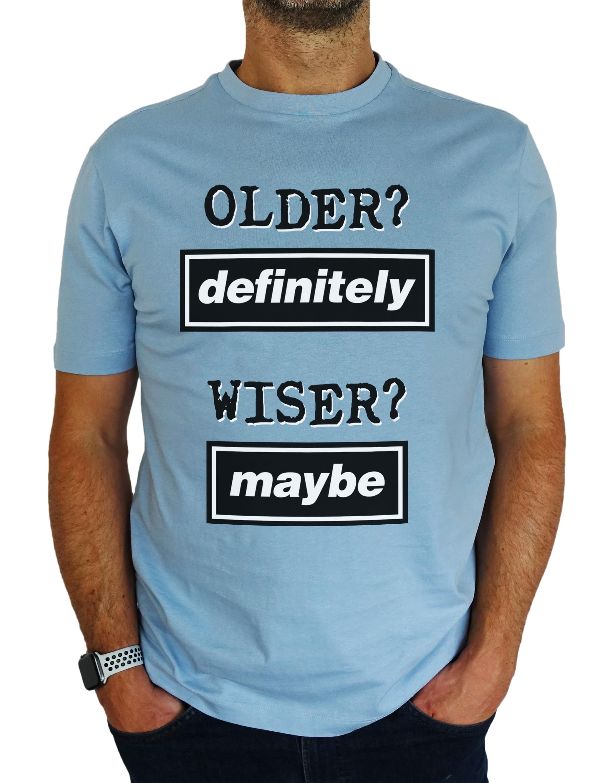 Older Definitely - Wiser Maybe - 18th | 21st | 30th | 40th | 50th | 60th | 70th | 80th Funny Oasis Inspired Birthday Gift | Present Idea for Men T-Shirt Sky Blue S