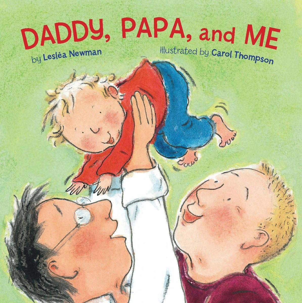 Daddy, Papa and ME By Leslea Newman, Carol Thompson