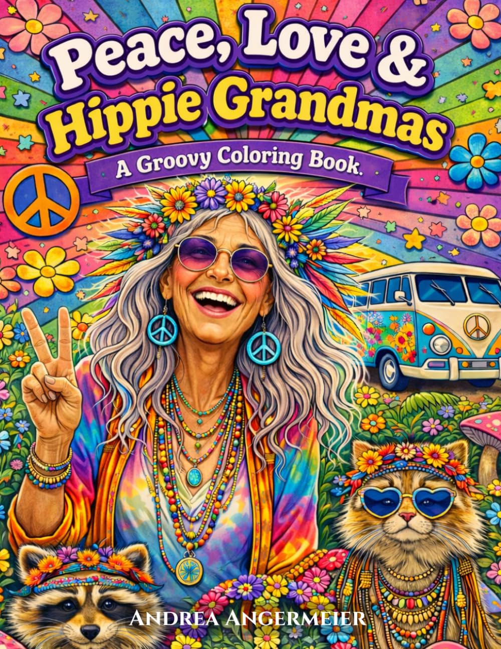Peace, Love & Hippie Grandmas: A Groovy Coloring Book