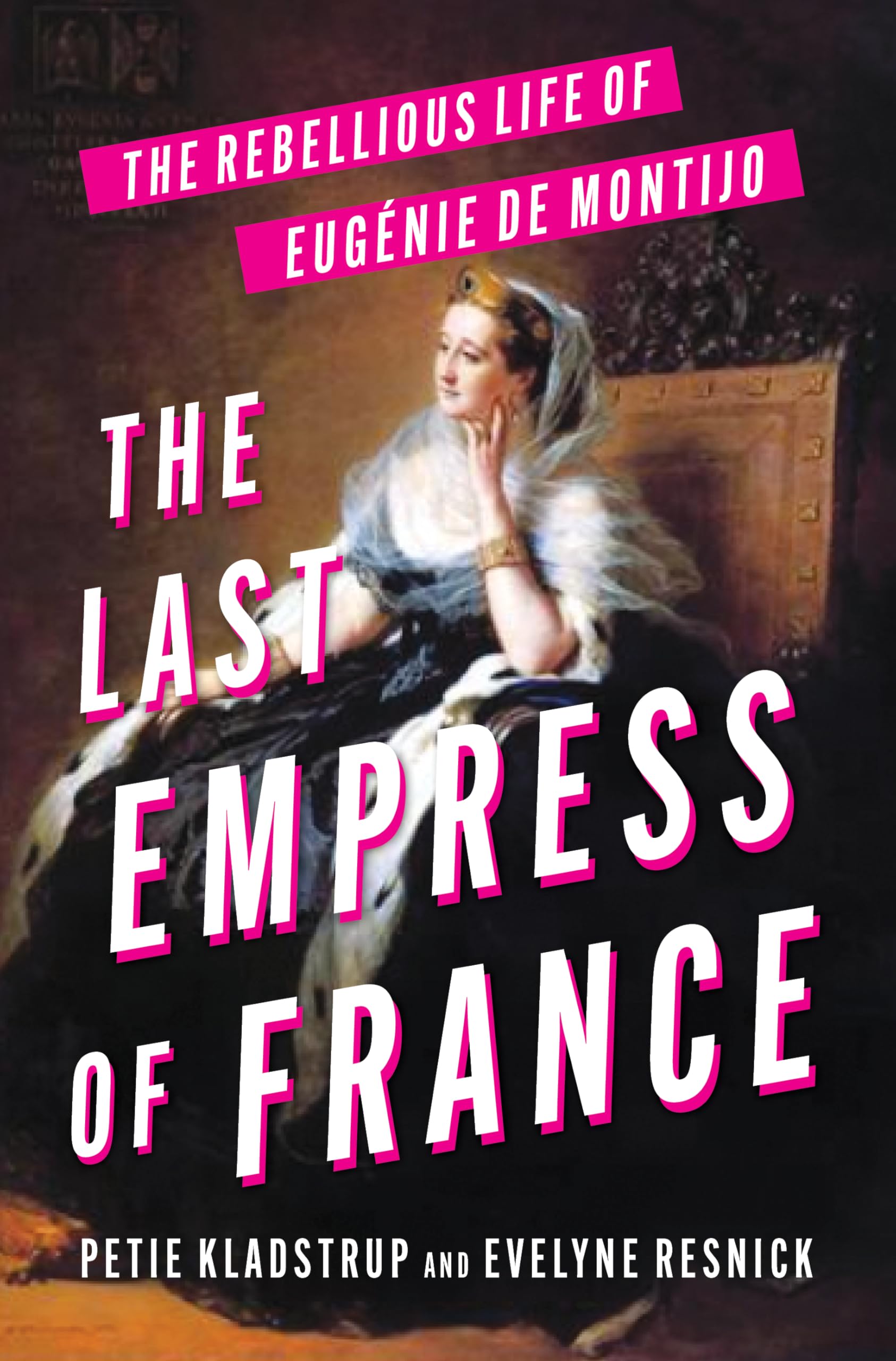 The Last Empress of France by Evelyne Resnick (Hardback Book)