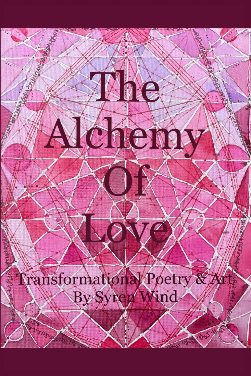 The Alchemy of Love: Transformational Poetry & Art by Syren Wind