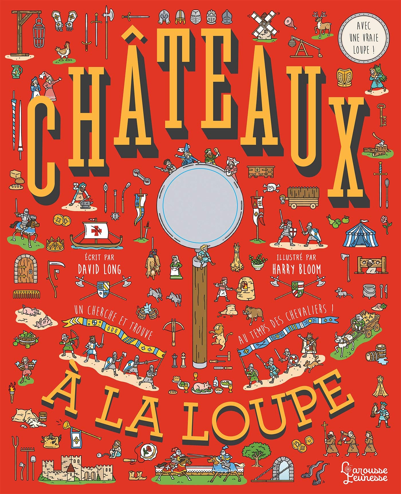 Les châteaux à la loupe: Avec une vraie loupe