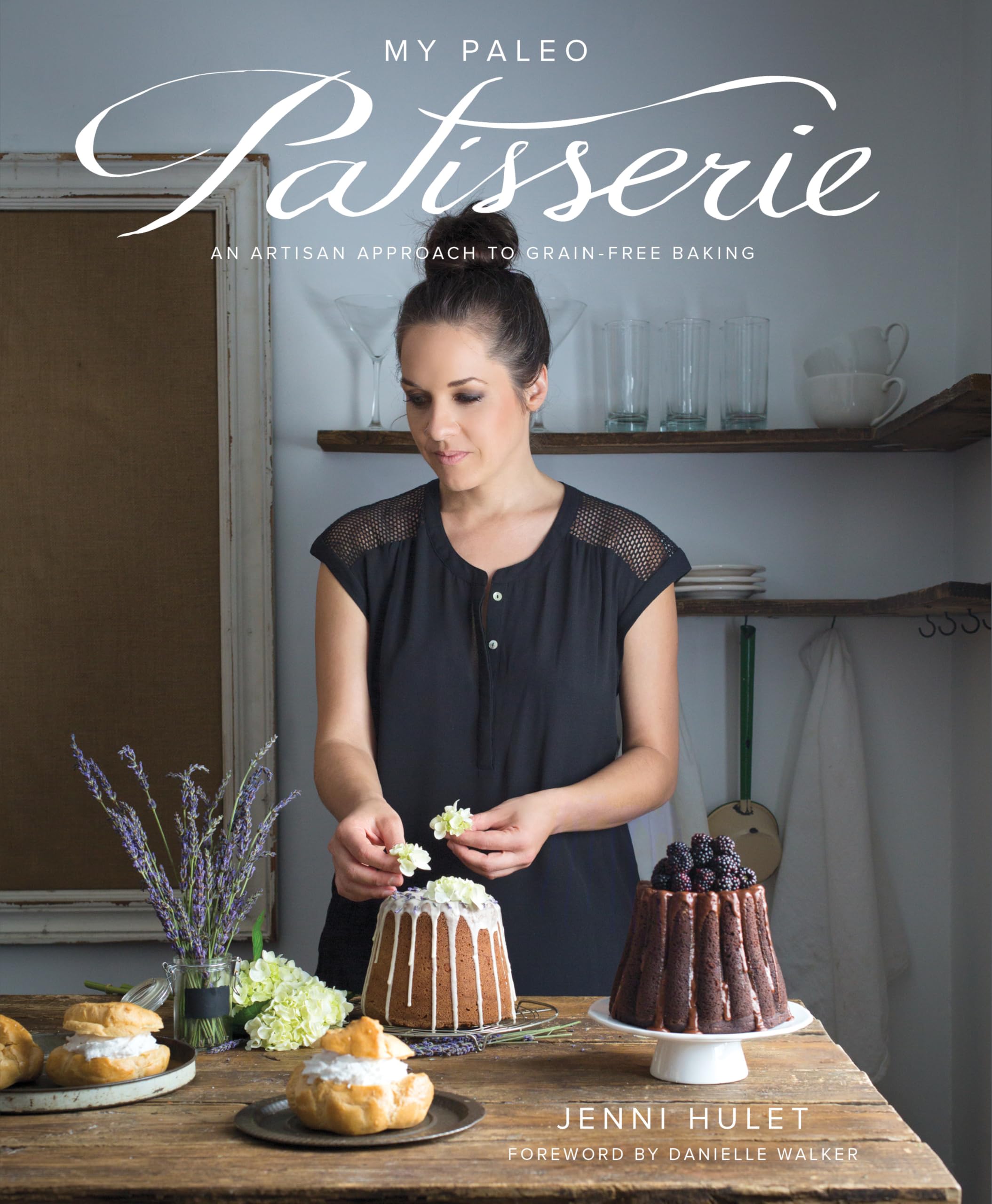 My Paleo Patisserie: An Artisan Approach to Grain-Free Baking