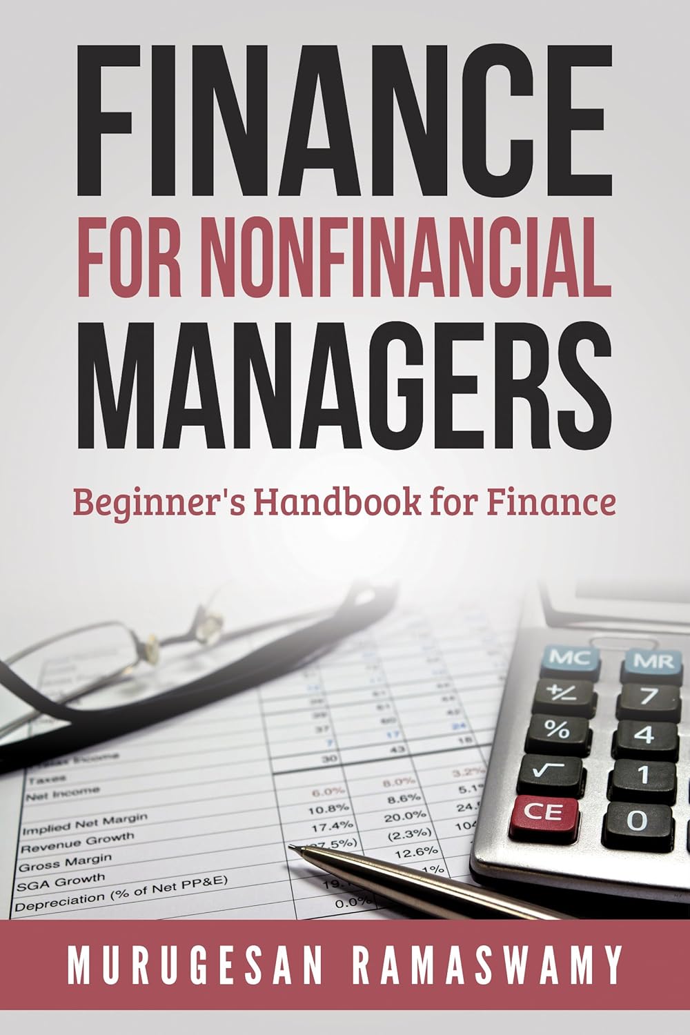 Finance For Nonfinancial Managers: Interpretation of Financial Statements, Financial Ratio Analysis, Small Business Budgeting, Business Finance Textbook, Financial Management Theory and Practice Finance For Nonfinancial Managers: Interpretation of Financial Statements, Financial Ratio Analysis, Small Business Budgeting, Business Finance Textbook, Financial Management Theory and Practice