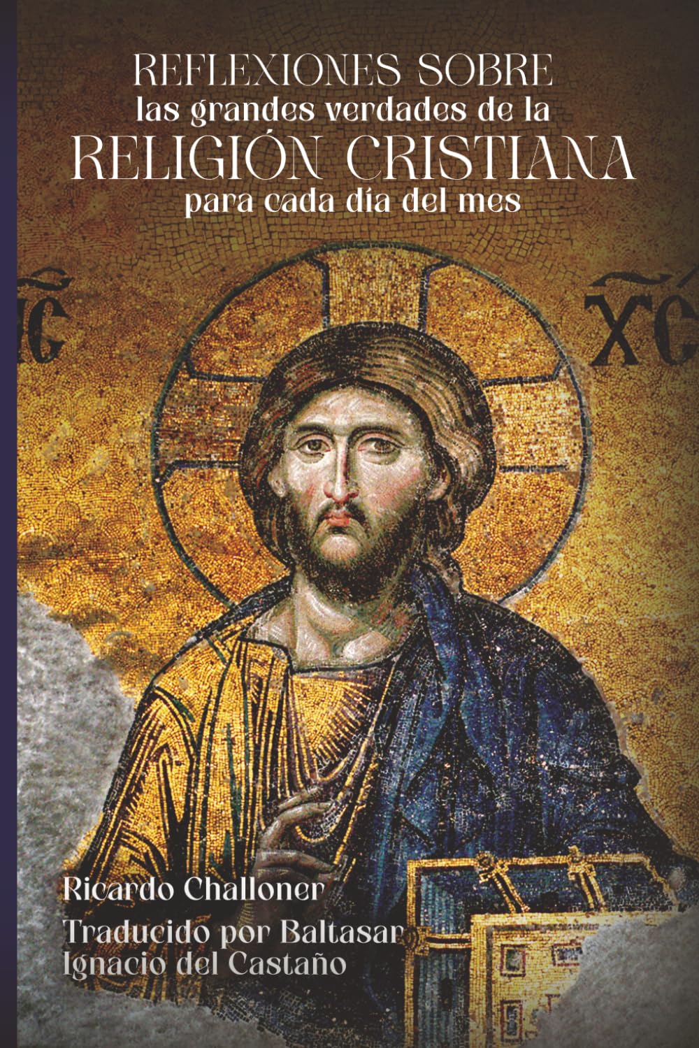 Reflexiones sobre las grandes verdades de la religión cristiana para cada día del mes