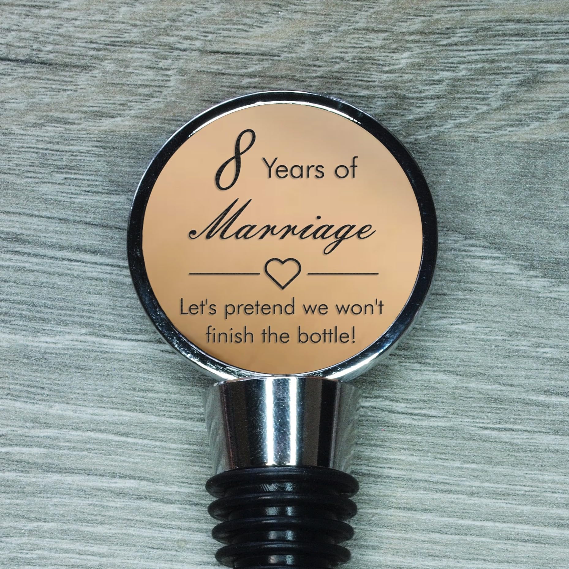 8th Anniversary Engraved Bronze Bottle Stopper, 8 Years Married (Let's Pretend we Won't Finish The Bottle)