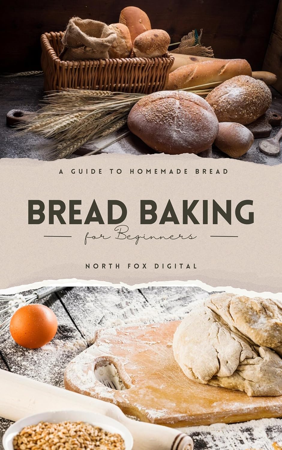 Bread Baking for Beginners A Guide to Homemade Bread Kindle edition