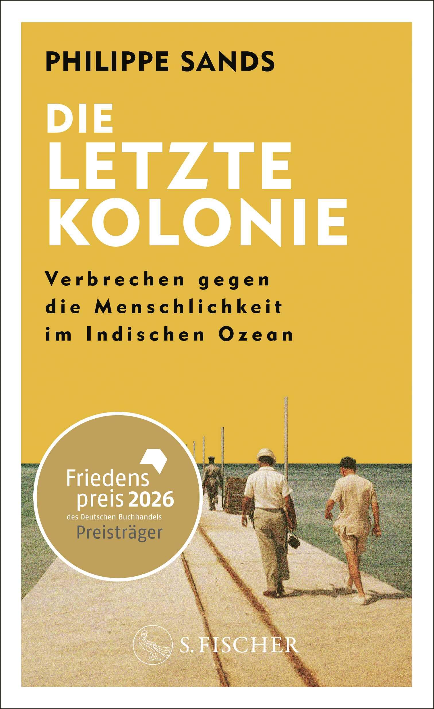 Die letzte Kolonie - Verbrechen gegen die Menschlichkeit im Indischen Ozean: Ausgezeichnet mit dem Friedenspreis des Deutschen Buchhandels