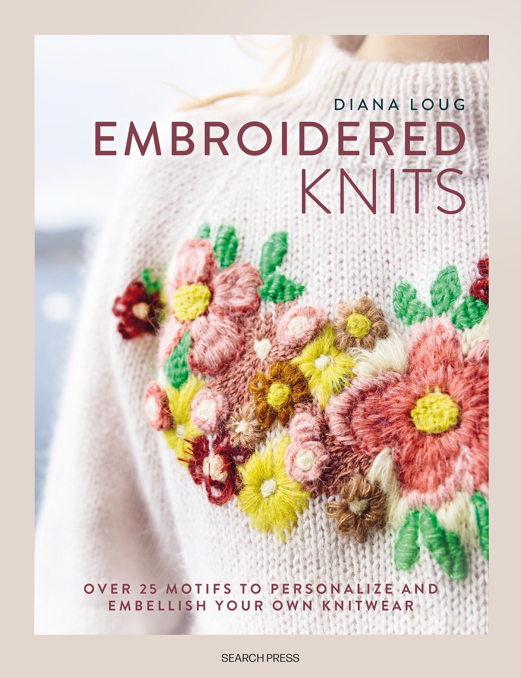 Embroidered Knits: Over 25 motifs to personaliz. Loug, Loug,**