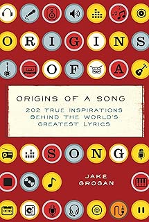 Origins of a Song: 202 true inspirations behind the world's greatest lyrics - coolthings.us