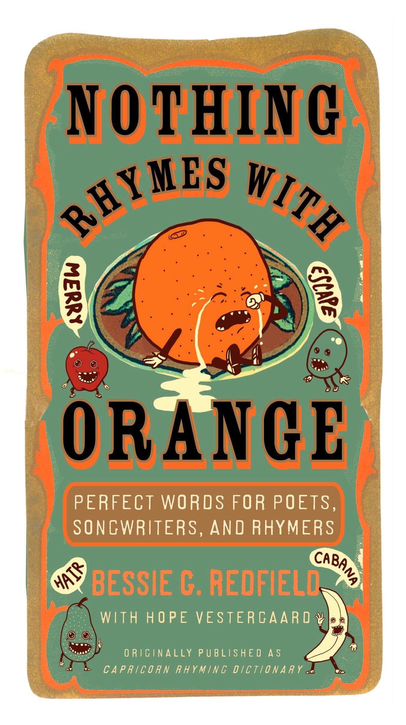 Nothing Rhymes with Orange: Perfect Words for Poets, Songwriters, and Rhymers