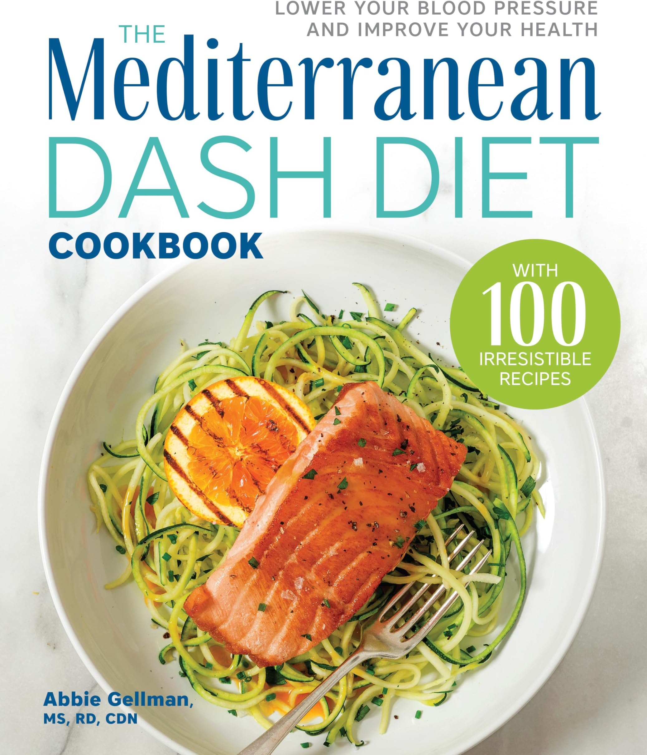 The Mediterranean Dash Diet Cookbook: Lower Your Blood Pressure and Improve Health