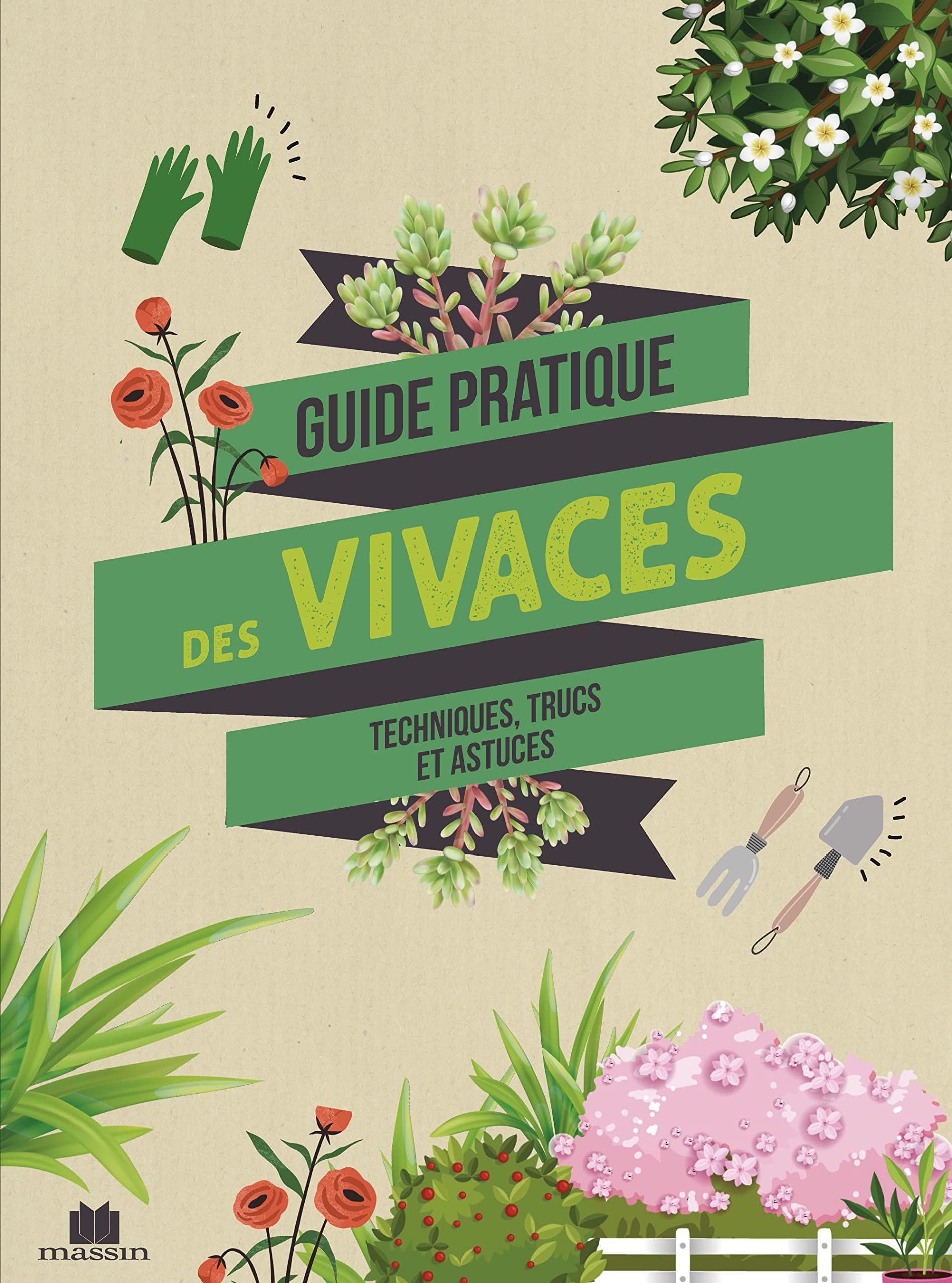 Guide pratique des vivaces: Techniques, trucs et astuces