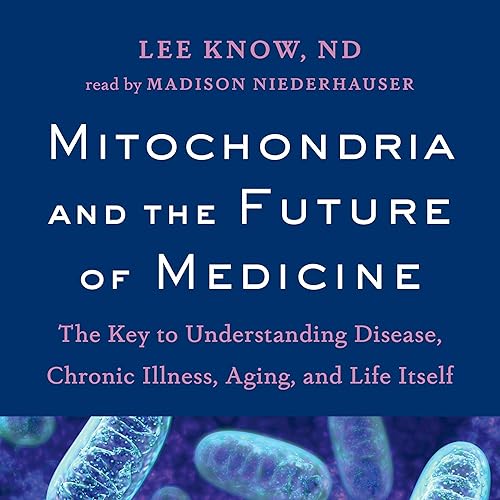 Mitochondria and the Future of Medicine: The Key to Understanding Disease, Chronic Illness, Aging, and Life Itself