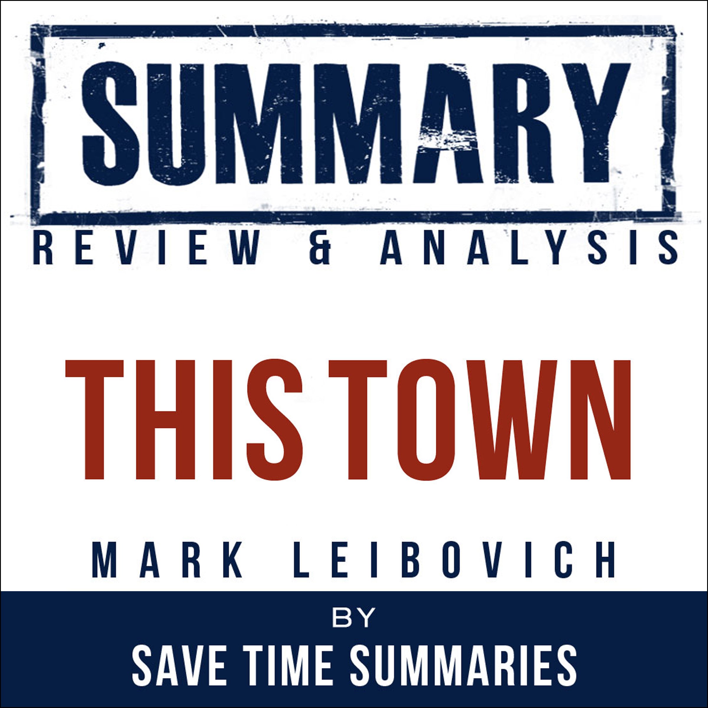 This Town: Two Parties and a Funeral by Mark Leibovich