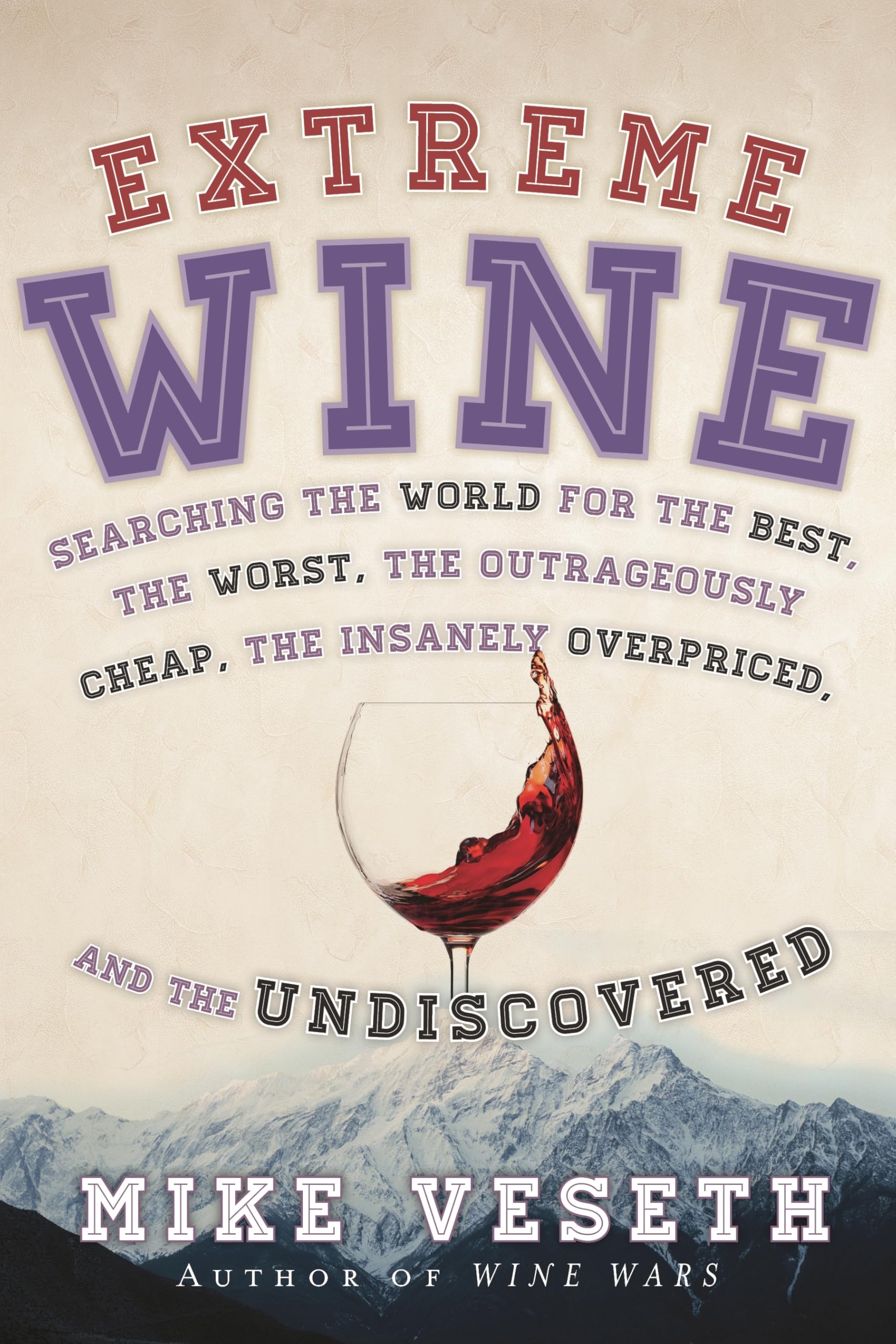 Buy Extreme Wine: Searching the World for the Best, the Worst, the Outrageously Cheap, the Insanely Overpriced, and the Undiscovered — BookShops.in