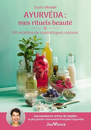 Ayurvéda : mes rituels beauté: 90 recettes de cosmétiques maison