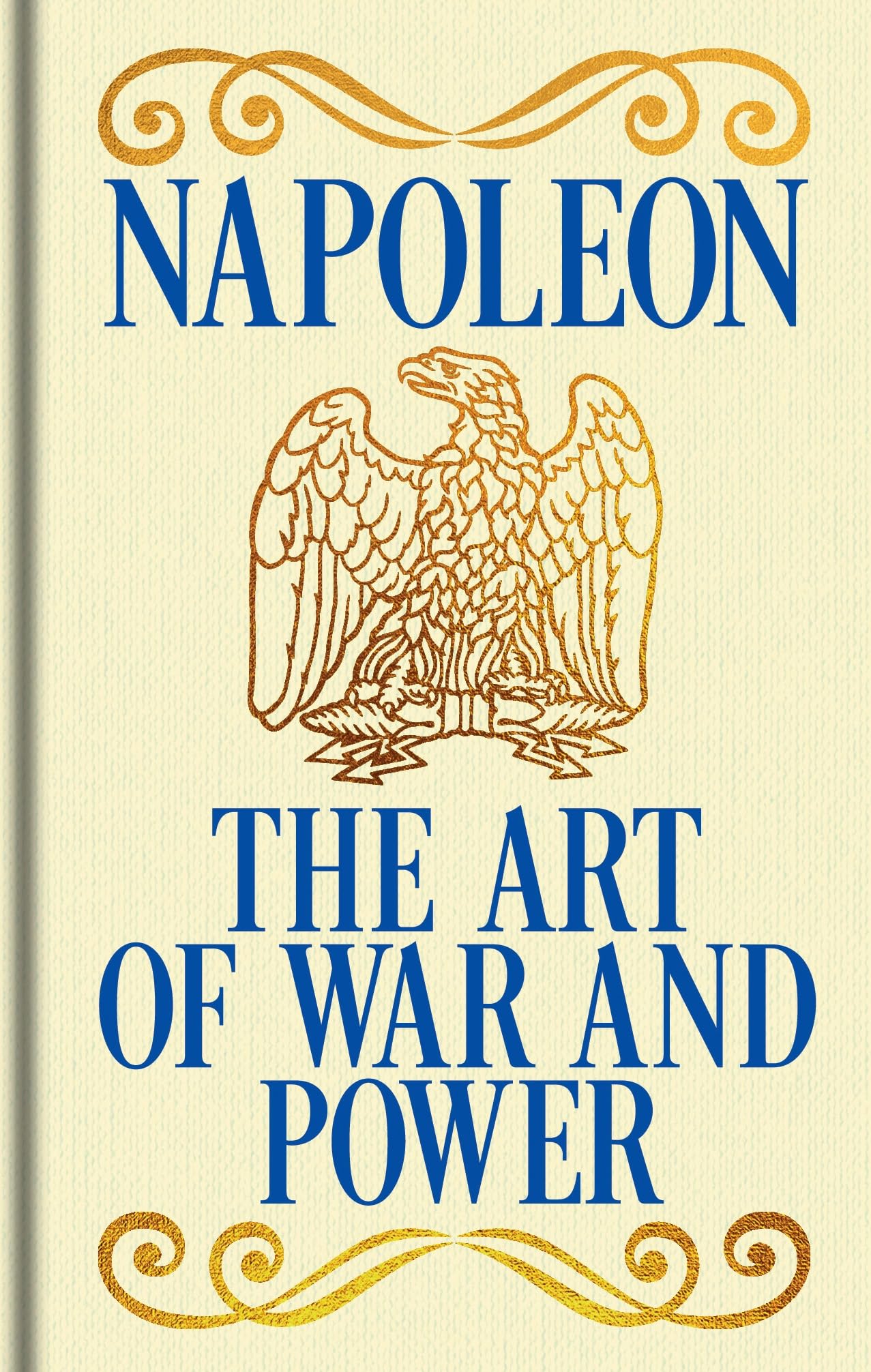 Napoleon's The Art of War and Power: Gilded Pocket Edition (Arcturus Ornate Classics)
