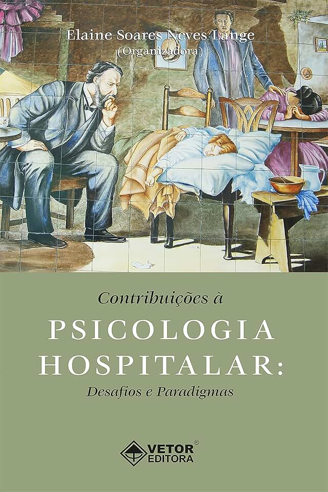 Contribuições à psicologia hospitalar: Desafios e paradigmas