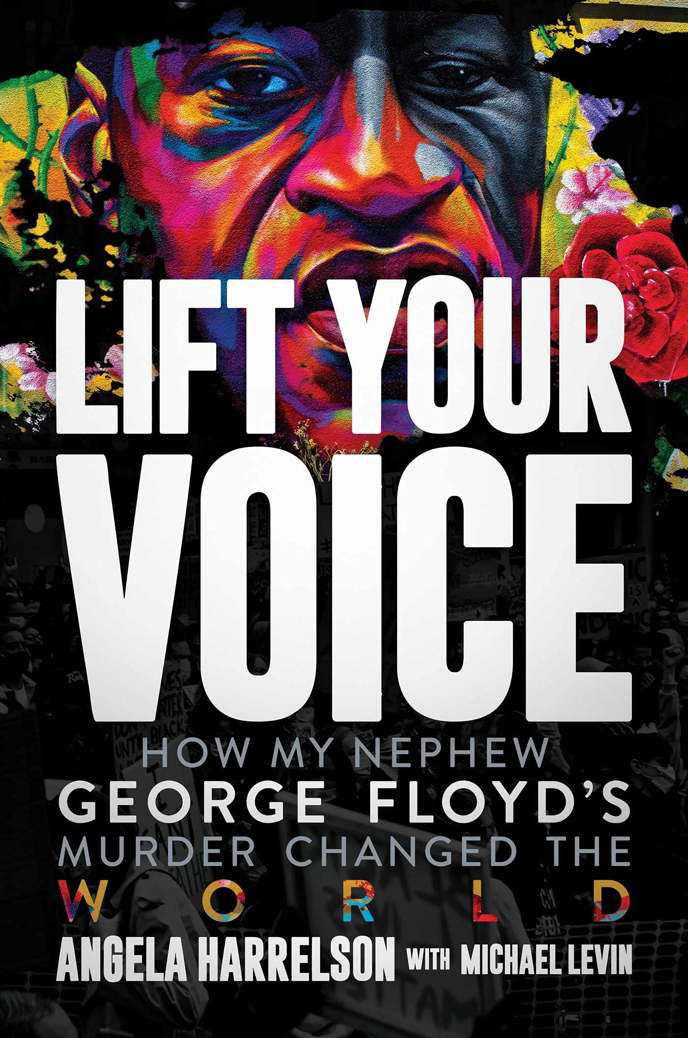 Lift Your Voice : How My Nephew George Floyd's Murder Changed the World by ...