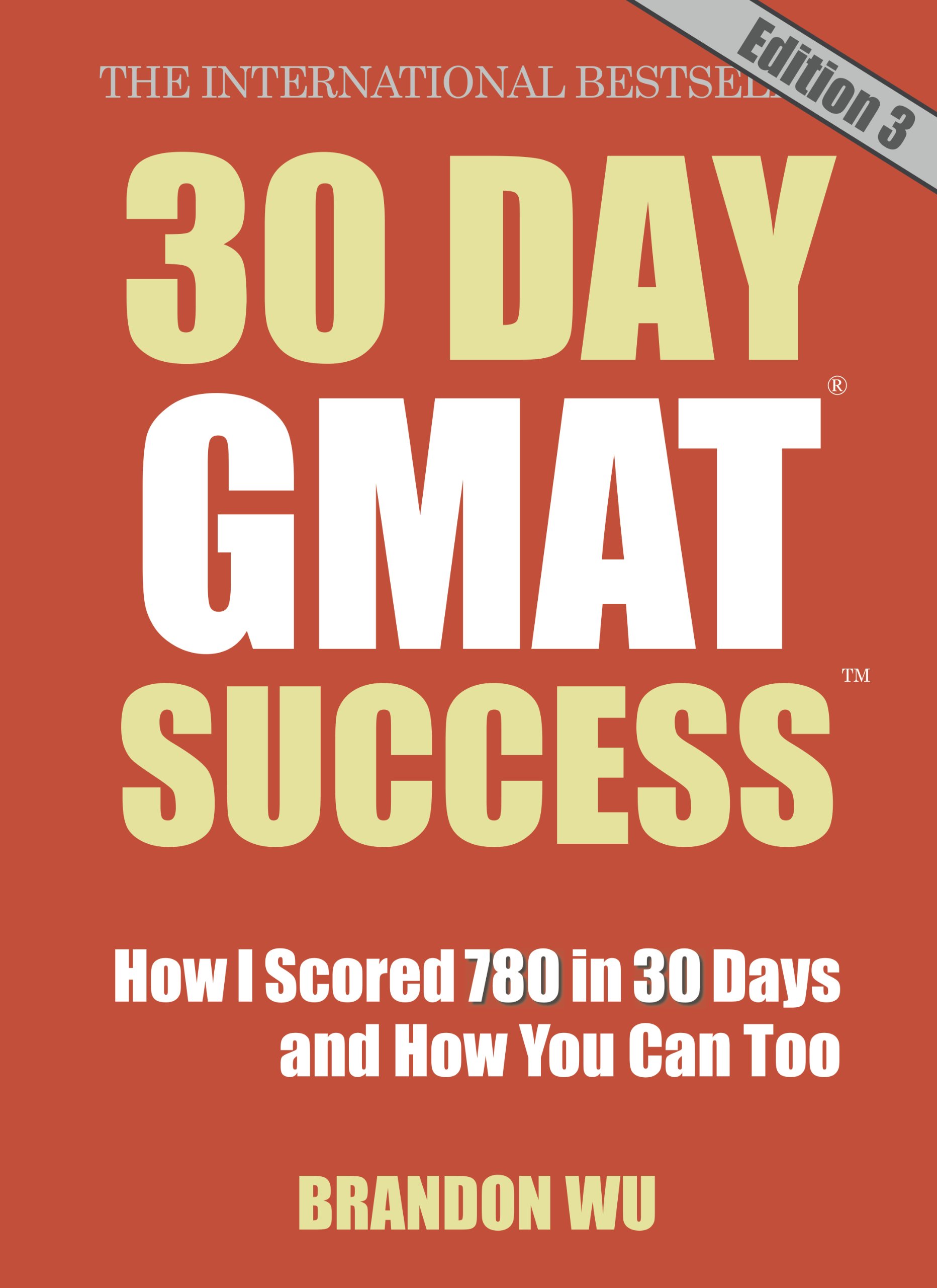 30 Day GMAT Success Edition 3: How I Scored 780 on the GMAT in 30 Days and How You Can Too!