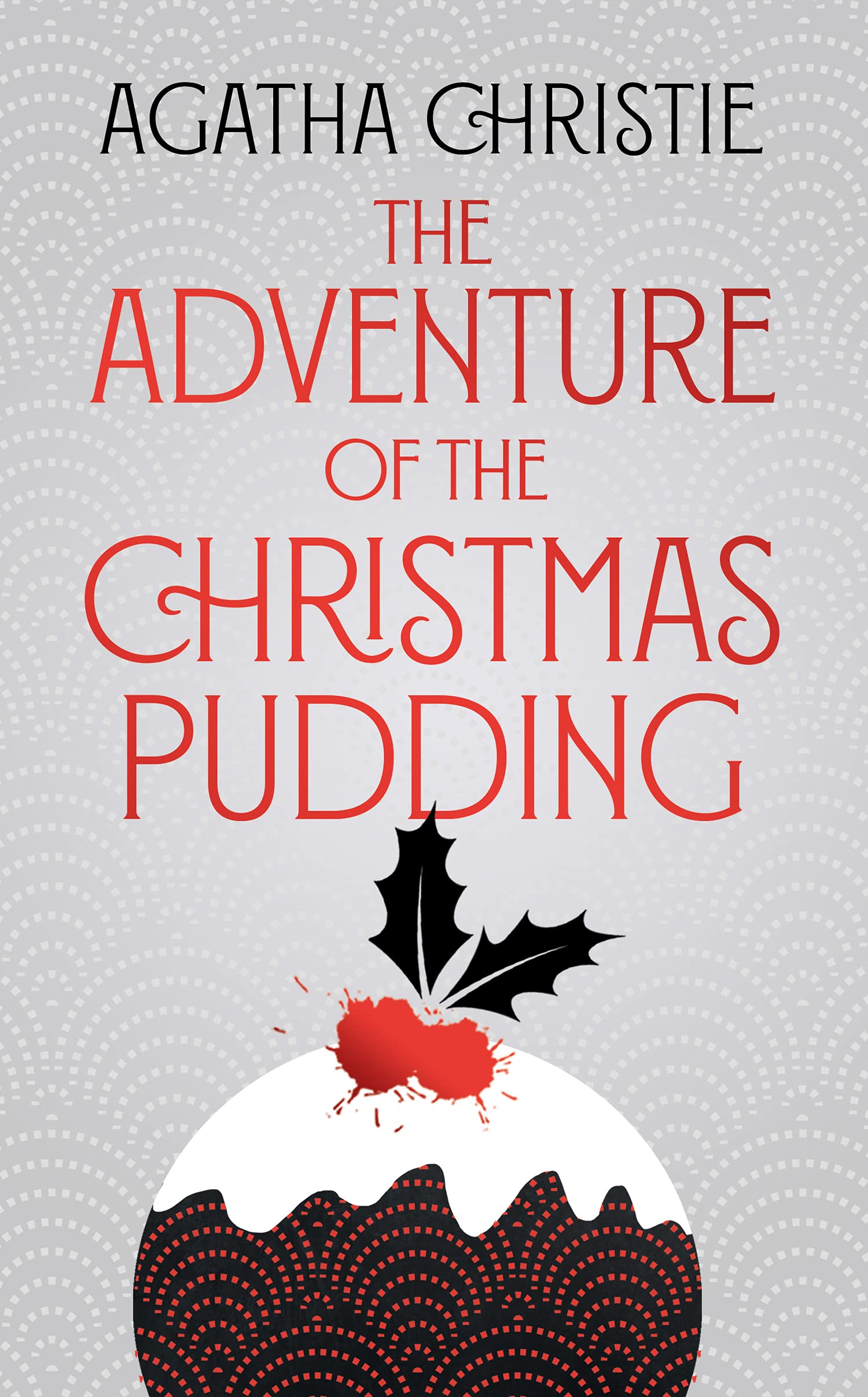 The Adventure of the Christmas Pudding: A Mystery Anthology of Hercule Poirot and Miss Marple Short Stories
