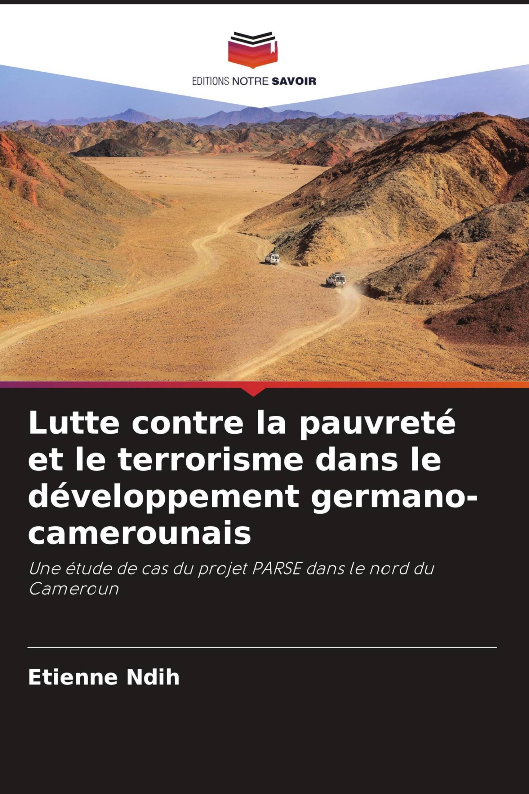 Lutte contre la pauvreté et le terrorisme dans le développement germano-camerounais: Une étude de cas du projet PARSE dans le nord du Cameroun