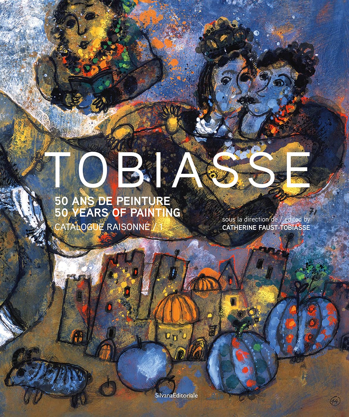 Théo Tobiasse: Catalogue raisonné: 50 Years of Painting. Catalogue Raisonné