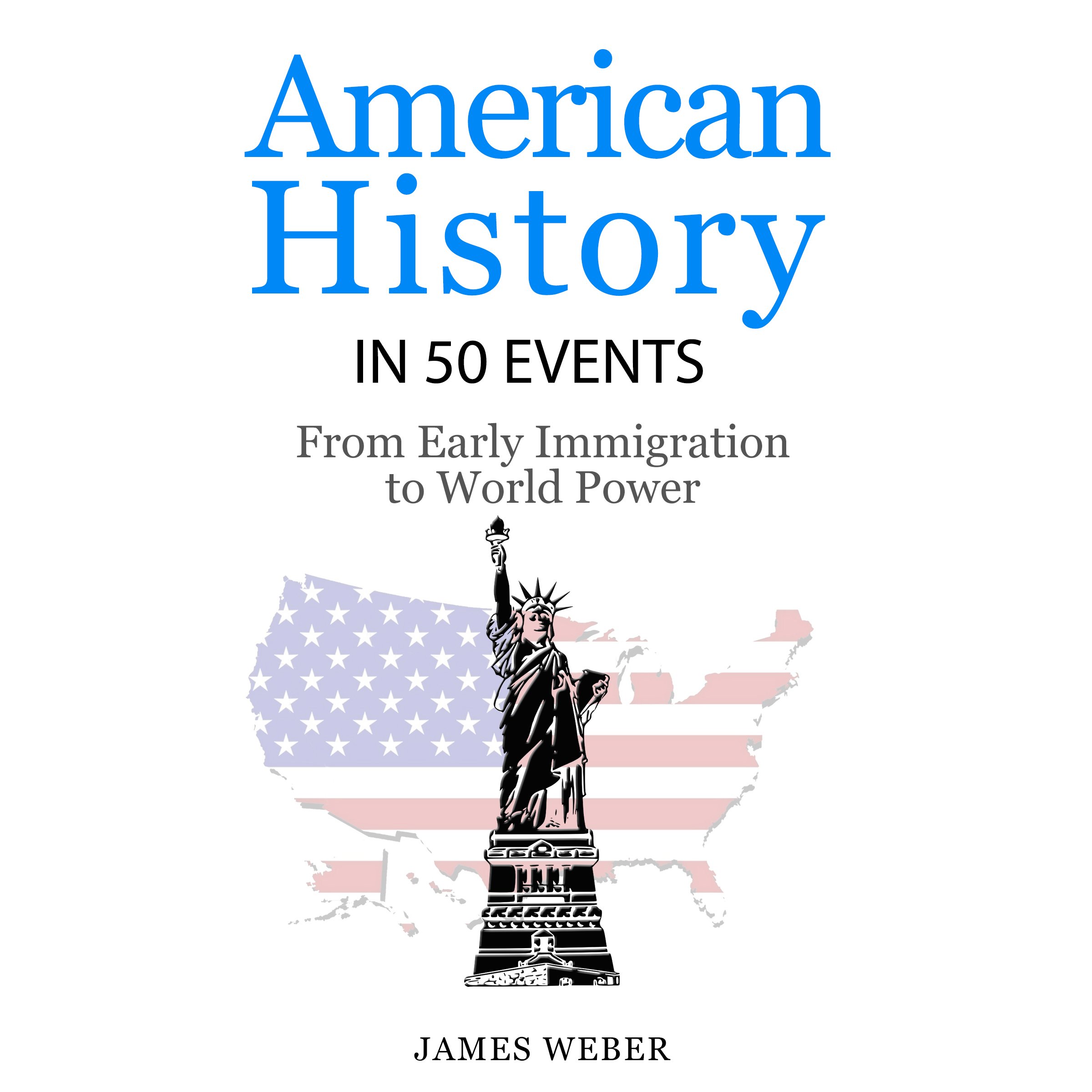 American History in 50 Events: From First Immigration to World Power