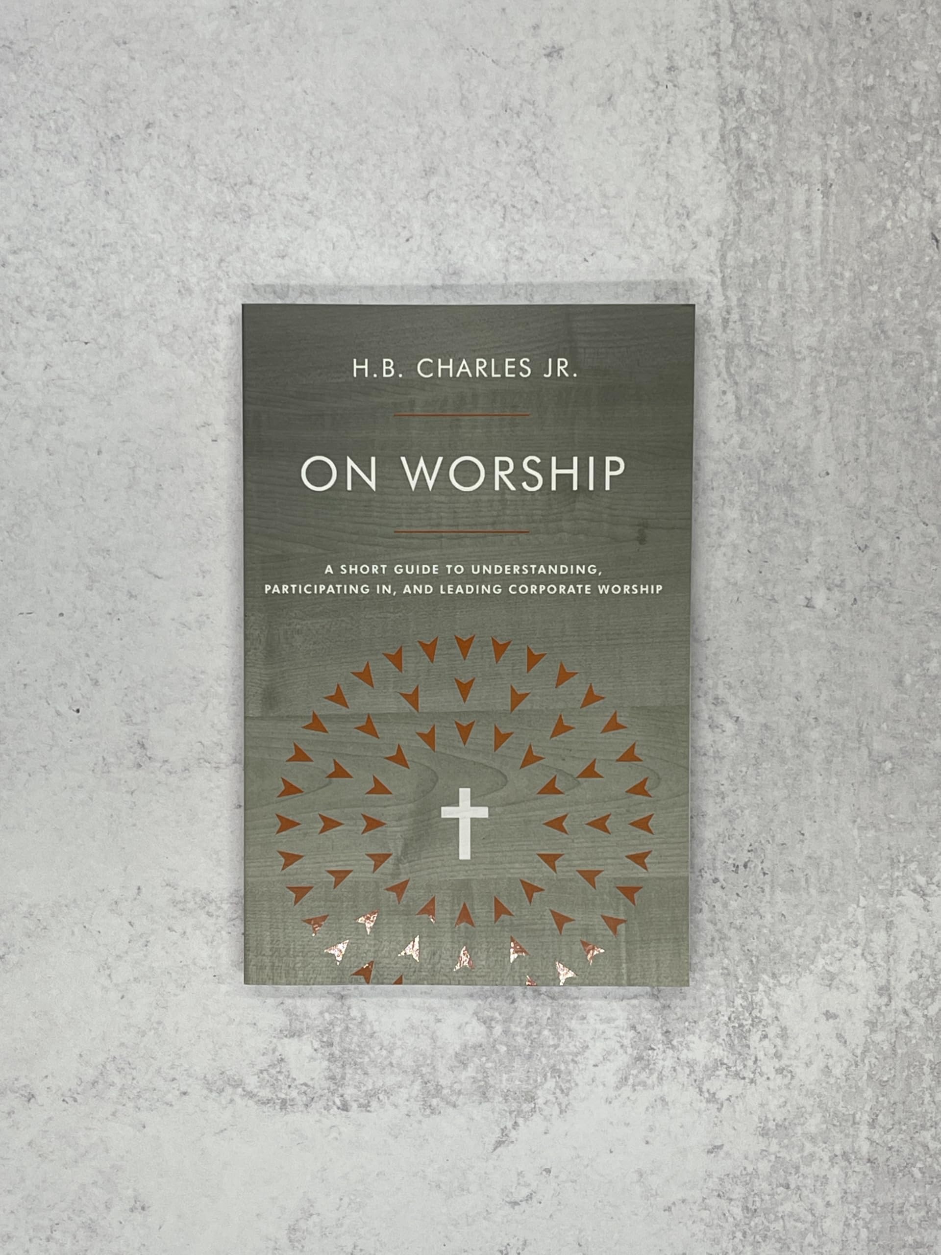 On Worship: A Short Guide to Understanding, Participating in, and Leading Corporate Worship - PT01