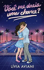 Você me daria uma chance? – O romance (Nossas chances Livro 1)