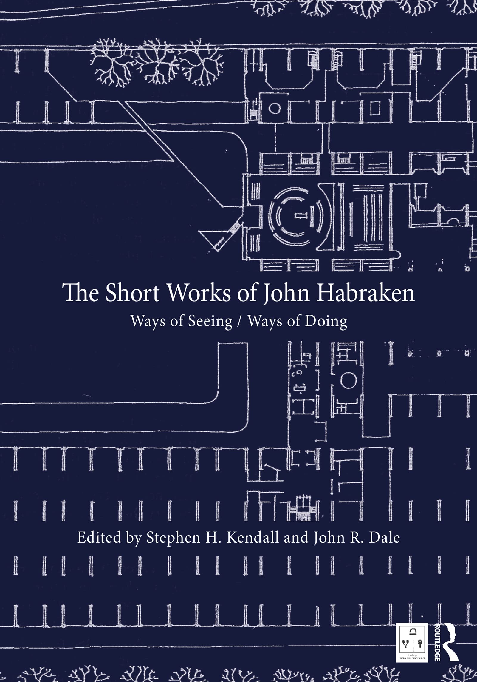 The Short Works of John Habraken: Ways of Seeing / Ways of Doing (Open Building) (English Edition)