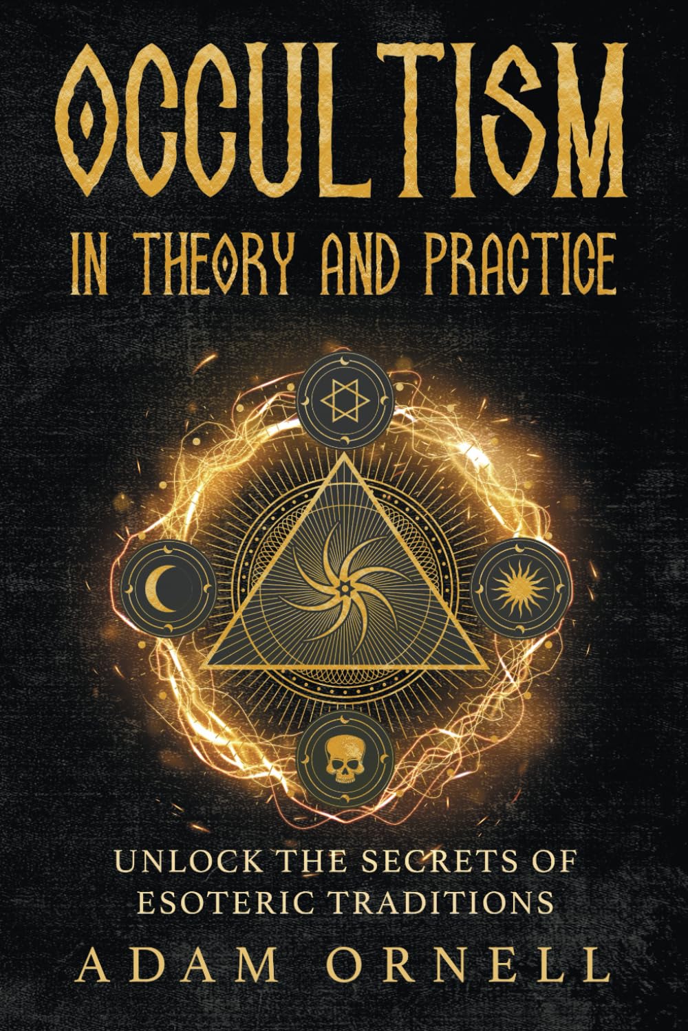 Occultism in Theory and Practice: Unlock the Secrets of Esoteric Traditions (Hidden Beyond)