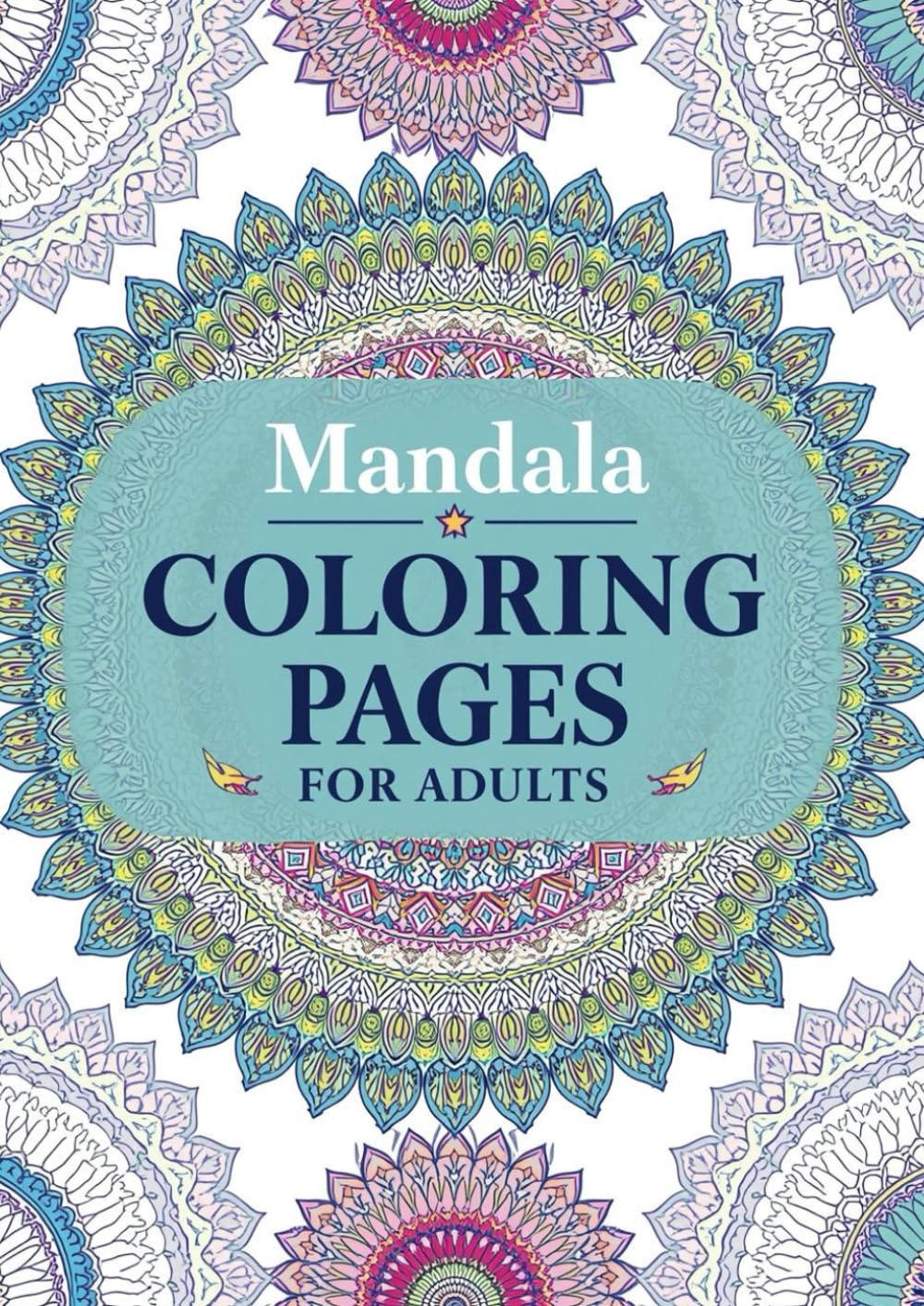 Mandala Coloring Pages For Adults: Beautiful and Fun Mandalas to Color for Relaxation and Creativity